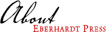 About Eberhardt Press